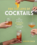 For the Love of Cocktails.  Evelyn Chick
